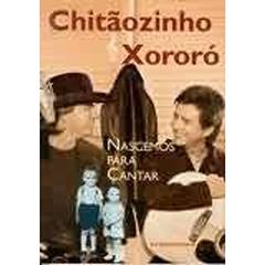Chitãozinho & Xororó : Nascemos Para Cantar., do autor Neiva