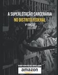 Ler A superlotação carcerária no Distrito Federal, do autor Osmar Franc Francisco Dos Santos Junior Ler A superlotação carcerária no Distrito Federal, do autor Osmar Franc Francisco Dos Santos Junior