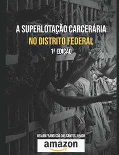 A superlotação carcerária no Distrito Federal, do autor Osmar Franc Francisco Dos Santos Junior