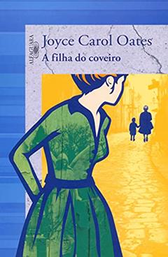 A filha do coveiro, do autor Joyce Carol Oates