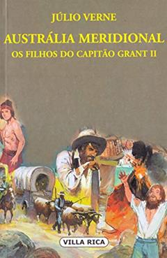 Austrália Meridional - Os Filhos do Capitão Grant II: + marcador de páginas: Volume 9, do autor Júlio Verne