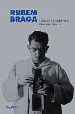 Retratos parisienses: 31 crônicas (1949-1952): 31 crônicas (1949-1952), do autor Rubem Braga