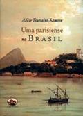Ler Uma Parisiense No Brasil, do autor Adele Toussaint-Samson