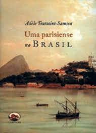 Uma Parisiense No Brasil, do autor Adele Toussaint-Samson