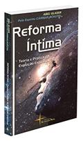 Ler Reforma Íntima Teoria e Prática da Evolução Espiritual, do autor Abel Glaser
