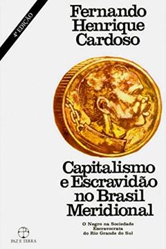 Capitalismo e Escravidão no Brasil Meridional, do autor Fernando Henrique Cardoso