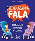 Ler Estimulação da fala: 50 exercícios para bebês e crianças, do autor Monica Domingos