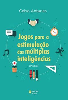 Jogos para a estimulação das múltiplas inteligências, do autor Celso Antunes