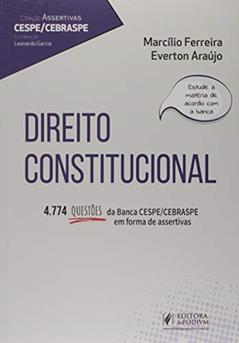 Direito Constitucional: 4.774 Questões da Banca CESPE/CEBRASPE em Forma de Assertivas, do autor Everton Araújo; Marcílio Ferreira