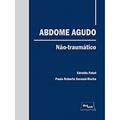 Ler Abdome agudo - Não-traumático, do autor Edvaldo Fahel; Paulo Roberto Savassi-Rocha Ler Abdome agudo - Não-traumático, do autor Edvaldo Fahel; Paulo Roberto Savassi-Rocha