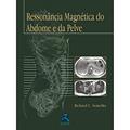 Ler Ressonância Magnética do Abdome e da Pelve, do autor Richard C. Semelka