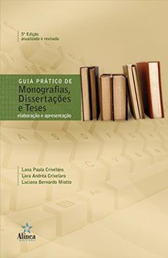 Guia Prático de Monografias, Dissertações e Teses. Elaboração e Apresentação, do autor Lara Crivelaro Bezzon