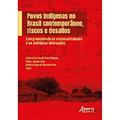 Ler Povos Indígenas no Brasil Contemporâneo, Riscos e Desafios: Compreendendo as Vulnerabilidades e as Múltiplas Interações, do autor Juliana Cristina da Rosa Delgado; Antonio Augusto Rossotto Ioris; Vitale Joanoni Neto Ler Povos Indígenas no Brasil Contemporâneo, Riscos e Desafios: Compreendendo as Vulnerabilidades e as Múltiplas Interações, do autor Juliana Cristina da Rosa Delgado; Antonio Augusto Rossotto Ioris; Vitale Joanoni Neto