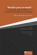Ler Resistir Para Re-existir: Criminologia (d)e Resistência e a (necro)política Brasileira de Drogas, do autor Flávio Bortolozzi Junior Ler Resistir Para Re-existir: Criminologia (d)e Resistência e a (necro)política Brasileira de Drogas, do autor Flávio Bortolozzi Junior