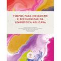 Ler TEMPOS PARA (RE)EXISTIR E DECOLONIZAR NA LINGUÍSTICA APLICADA, do autor DENISE AKEMI HIBARINO Ler TEMPOS PARA (RE)EXISTIR E DECOLONIZAR NA LINGUÍSTICA APLICADA, do autor DENISE AKEMI HIBARINO