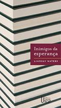 Ler Inimigos da esperança: Publicar, perecer e o eclipse da erudição, do autor Lindsay Waters