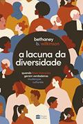 Ler A lacuna da diversidade: quando boas intenções geram verdadeiras mudanças culturais, do autor Bethaney Wilkinson Ler A lacuna da diversidade: quando boas intenções geram verdadeiras mudanças culturais, do autor Bethaney Wilkinson