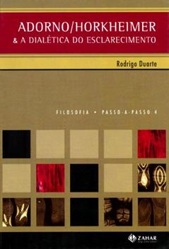 Adorno/Horkheimer: & a Dialética do esclarecimento, do autor Rodrigo Duarte