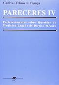 Ler Pareceres IV - Esclarecimentos sobre Questões de Medicina Legal e de Direito Médico, do autor França