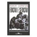 Ler Edição e sedição, do autor Robert Darnton