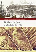 Ler D. Maria da Cruz e a Sedição de 1736, do autor Angela Vianna Botelho; Carla Anastasia