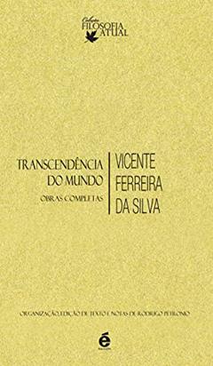 Transcendência do Mundo. Obras Completas, do autor Vicente Ferreira Silva