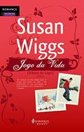 Ler Jogo Da Vida - Volume 5, do autor Susan Wiggs Ler Jogo Da Vida - Volume 5, do autor Susan Wiggs