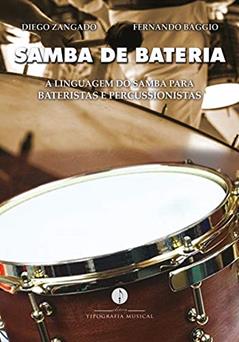 Samba de Bateria: A Linguagem do Samba para Bateristas e Percussionistas, do autor Diego Zangado e Fernando Baggio