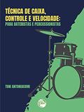Ler Técnica de caixa, controle e velocidade: para bateristas e percussionista, do autor Antonio Antoniacomi Neto