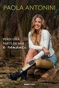 Ler Perdi uma parte de mim e renasci, do autor Paola Antonini Ler Perdi uma parte de mim e renasci, do autor Paola Antonini