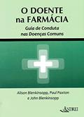 Ler O doente na farmácia: guia de conduta nas doenças comuns, do autor Alison Blenkinsopp; Paul Paxton; John Blenkinsopp