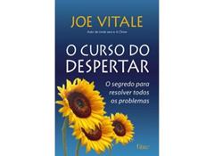 O curso do despertar: O segredo para resolver todos os problemas, do autor Joe Vitale