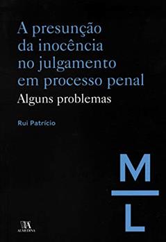 A Presunção da Inocência no Julgamento em Processo: Alguns Problemas, do autor Rui Patrício