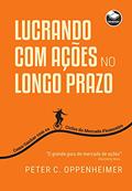Ler Lucrando com ações no longo prazo: como ganhar com os ciclos do mercado financeiro, do autor Peter C. Oppenheimer Ler Lucrando com ações no longo prazo: como ganhar com os ciclos do mercado financeiro, do autor Peter C. Oppenheimer