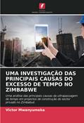 Ler UMA INVESTIGAÇÃO DAS PRINCIPAIS CAUSAS DO EXCESSO DE TEMPO NO ZIMBABWE: Uma análise das principais causas da ultrapassagem do tempo em projectos de construção do sector privado no Zimbabué., do autor Victor Mwanyumeka Ler UMA INVESTIGAÇÃO DAS PRINCIPAIS CAUSAS DO EXCESSO DE TEMPO NO ZIMBABWE: Uma análise das principais causas da ultrapassagem do tempo em projectos de construção do sector privado no Zimbabué., do autor Victor Mwanyumeka