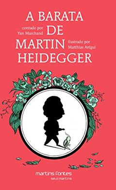 Barata de Martin Heidegger, A - Coleção pequeno filósofo, do autor Yan Marchand