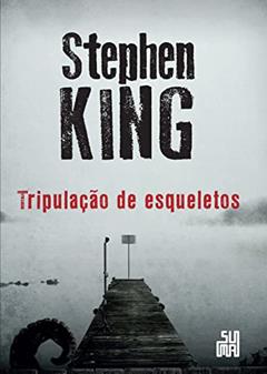 Tripulação de esqueletos, do autor Stephen King
