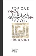 Ler Por que (não) Ensinar Gramática na Escola, do autor Sírio Possenti Ler Por que (não) Ensinar Gramática na Escola, do autor Sírio Possenti