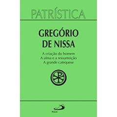 A Criação do Homem - A Alma e a Ressurreição - A Grande Catequese (Volume 29), do autor Gregório de Nissa