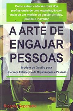 A Arte de Engajar Pessoas, do autor Ricardo Seperuelo