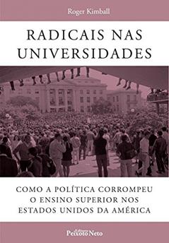 Radicais nas universidades, do autor Roger Kimball