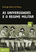 Ler As universidades e o regime militar: Cultura política brasileira e modernização autoritária, do autor Rodrigo Patto Sá Motta