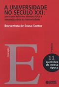 Ler A Universidade no século XXI: para uma reforma democrática e emancipatória da Universidade, do autor Boaventura de Sousa Santos