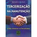 Ler Terceirização na Manutenção. Como Otimizar os Resultados, do autor Julio de Aquino Nascif Xavier Nascif