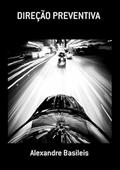 Ler Direcao Preventiva, do autor Alexandre Basileis