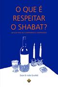 Ler O que é respeitar o Shabat?: um guia para seu cumprimento e compreensão, do autor Isidor Grunfeld Ler O que é respeitar o Shabat?: um guia para seu cumprimento e compreensão, do autor Isidor Grunfeld