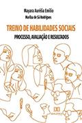 Ler Treino de habilidades sociais: processo, avaliação e resultados, do autor Mayara Aurélia Emílio