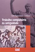 Ler Trabalho compulsório na antiguidade, do autor Ciro Flamarion Cardoso