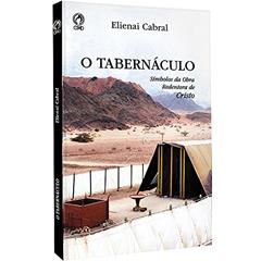 O tabernáculo - Símbolos da obra Redentora de Cristo, do autor Elienai Cabral