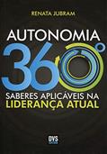 Ler Autonomia 360º: Saberes aplicáveis na liderança atual, do autor Renata Jubram